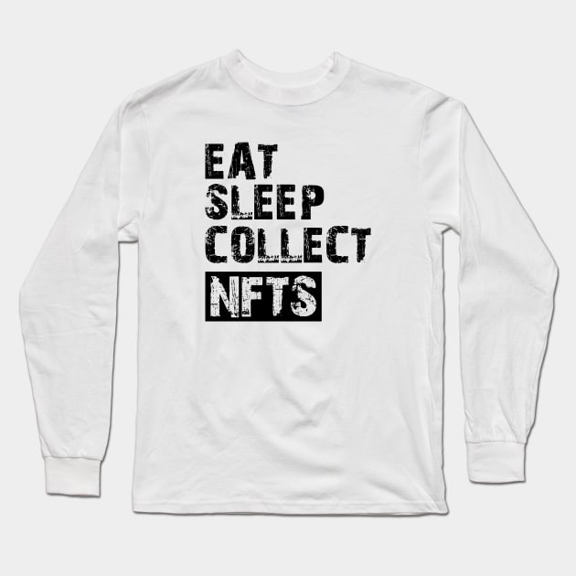 NFT - Eat sleep collect NFTs Long Sleeve T-Shirt by KC Happy Shop